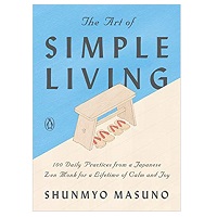 The Art of Simple Living by Shunmyo Masuno PDF