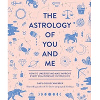 The Astrology of You and Me by Gary Goldschneider PDF