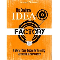 The Business Idea Factory by Andrii Sedniev PDF