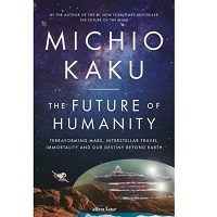 The Future of Humanity by Michio Kaku PDF