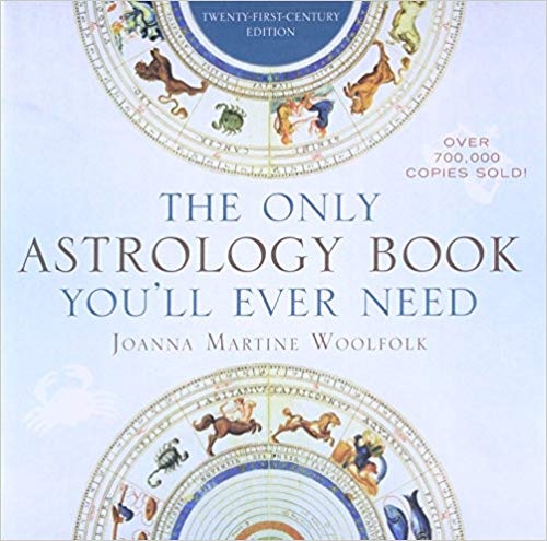 The Only Astrology Book You'll Ever Need by Joanna Martine Woolfolk