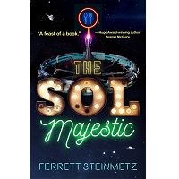 The Sol Majestic by Ferrett Steinmetz PDF