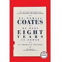 We Were Eight Years in Power by Ta-Nehisi Coates PDF