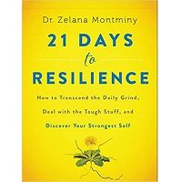 21 Days to Resilience by Dr. Zelana Montminy PDF