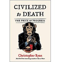 Civilized to Death by Christopher Ryan PDF