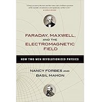 Faraday, Maxwell, and the Electromagnetic Field by Nancy Forbes PDF
