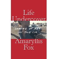 Life Undercover by Amaryllis Fox PDF