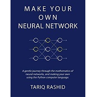 Make Your Own Neural Network by Tariq Rashid PDF