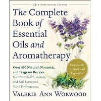 The Complete Book of Essential Oils and Aromatherapy by Valerie Ann Worwood PDF