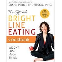 The Official Bright Line Eating Cookbook by Susan Peirce Thompson PDF