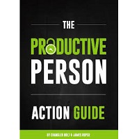 The Productive Person Action Guide by Chandler Bolt PDF