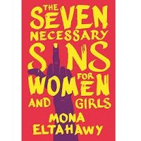 The Seven Necessary Sins for Women and Girls by Mona Eltahawy PDF