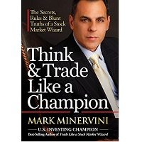 Think & Trade Like a Champion by Mark Minervini PDF Download