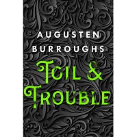 Toil & Trouble by Augusten Burroughs PDF