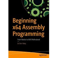 Beginning x64 Assembly Programming by Jo Van Hoey PDF