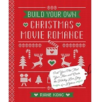 Build Your Own Christmas Movie Romance by Riane Konc PDF