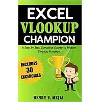 Excel Vlookup Champion by Henry E. Mejia PDF
