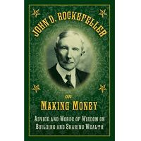 John D. Rockefeller on Making Money by John D. Rockefeller PDF
