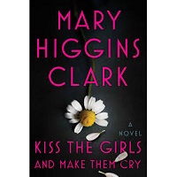 Kiss the Girls and Make Them Cry by Mary Higgins Clark PDF