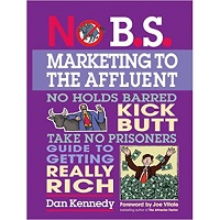No B.S. Marketing To the Affluent by Dan S. Kennedy PDF