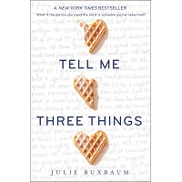 Tell Me Three Things by Julie Buxbaum PDF
