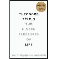 The Hidden Pleasures of Life by Theodore Zeldin PDF