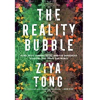 The Reality Bubble by Ziya Tong PDF
