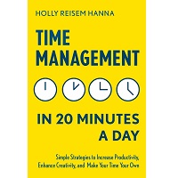 Time Management in 20 Minutes a Day by Holly Reisem Hanna PDF