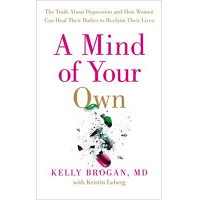 A Mind of Your Own by Kelly Brogan