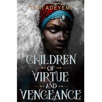 Children of Virtue and Vengeance by Tomi Adeyemi PDF