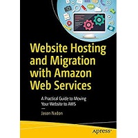Website Hosting and Migration with Amazon Web Services by Jason Nadon PDF