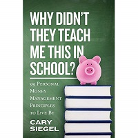 Why Didn't They Teach Me This in School? by Cary Siegel PDF