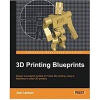3D Printing Blueprints by Joe Larson PDF Download