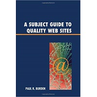A Subject Guide to Quality Web Sites by Paul R. Burden PDF