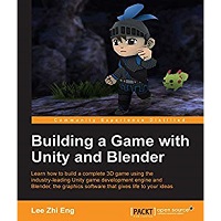 Building a Game with Unity and Blender by Lee Zhi Eng PDF Download