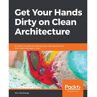 Get Your Hands Dirty on Clean Architecture by Tom Hombergs PDF