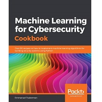 Machine Learning for Cybersecurity Cookbook by Emmanuel Tsukerman PDF
