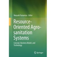 Resource-Oriented Agro-sanitation Systems by Naoyuki Funamizu PDF