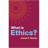 What is Ethics by James P. Sterba PDF Download