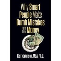 Why Smart People Make Dumb Mistakes with Their Money by Kerry Johnson PDF Download