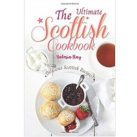 The Ultimate Scottish Cookbook by Valeria Ray PDF Download
