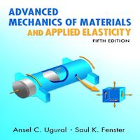 Advanced Mechanics of Materials and Applied Elasticity by Ansel C. Ugural PDF Download