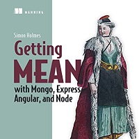 Getting MEAN with Mongo Express Angular and Node by Simon Holmes PDF Download