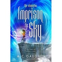 Imprison the Sky by A. C. Gaughen PDF Download