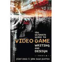 The Ultimate Guide to Video Game Writing and Design by Flint Dille PDF Download