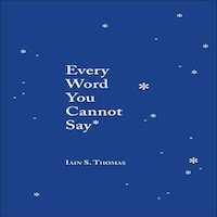 Every Word You Cannot Say by Iain S. Thomas PDF Download