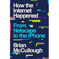 How the Internet Happened by Brian McCullough