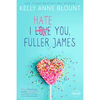 I Hate You, Fuller James by Kelly Anne Blount PDF Download