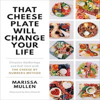 That Cheese Plate Will Change Your Life by Marissa Mullen PDF Download