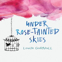 under rose tainted skies by louise gornall